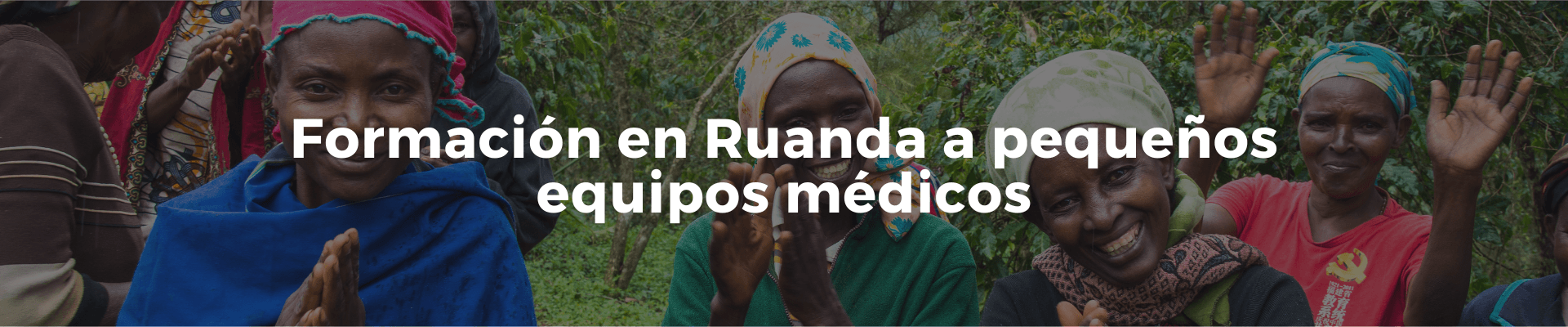 Campaña Formación en Ruanda a pequeños equipos de médicos